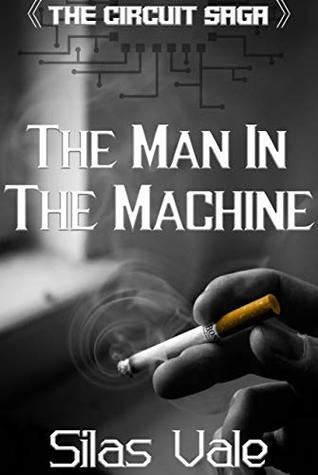 [40a1c] ^Download! The Man In The Machine (The Circuit Saga Book 2) - Silas Vale #e.P.u.b!