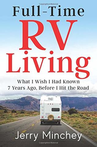 [5ef50] ~Full% @Download* Full-time RV Living: What I Wish I Had Known 7 Years Ago, Before I Hit the Road - Jerry Minchey ^PDF#