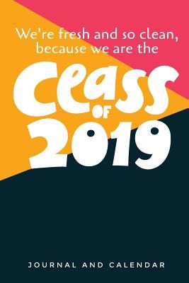 [4a636] %Full% #Download^ We're Fresh & So Clean, Because We Are the Class of 2019: Blank Lined Journal with Calendar for Moving Up in 2019 -  !ePub*