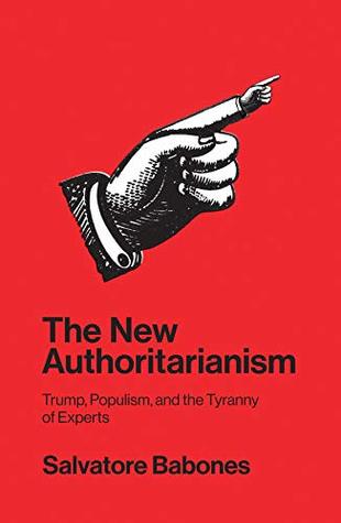 3aa99] %D.o.w.n.l.o.a.d~ The New Authoritarianism: Trump, Populism, and the Tyranny of Experts - Salvatore Babones %ePub!