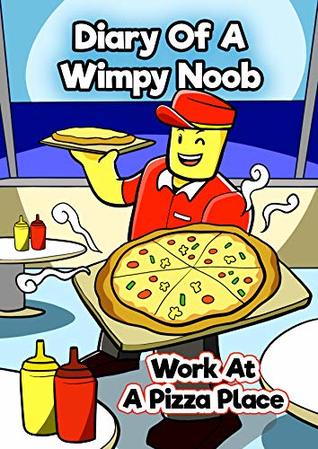 [a0030] ^Download* Diary Of A Wimpy Noob: Work At A Pizza Place (Roblox Noob Diaries Book 1) - Amorex Publications *PDF@