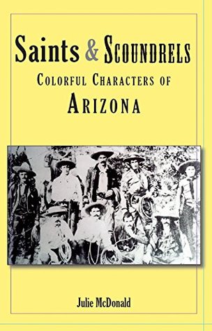 [7fe3a] !Download* Saints & Scoundrels Colorful Characters of Arizona - Julie McDonald #ePub!