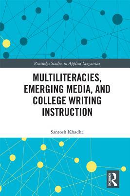 [88876] ^R.e.a.d% #O.n.l.i.n.e~ Multiliteracies, Emerging Media, and College Writing Instruction - Santosh Khadka %PDF#