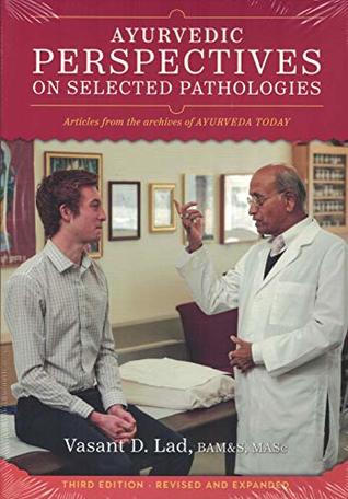 [f4350] ~R.e.a.d^ Ayurvedic Perspectives on Selected Pathologies: An Anthology of Essential Reading from Ayurveda Today - Vasant Dattatray Lad #PDF^