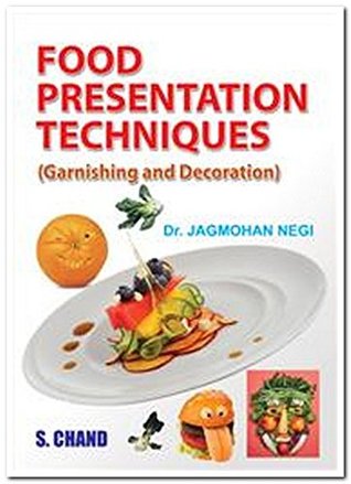 [92372] ^Download~ Food Presentation Techniques: Garnishing and Decoration - Dr Jagmohan Negi %PDF@