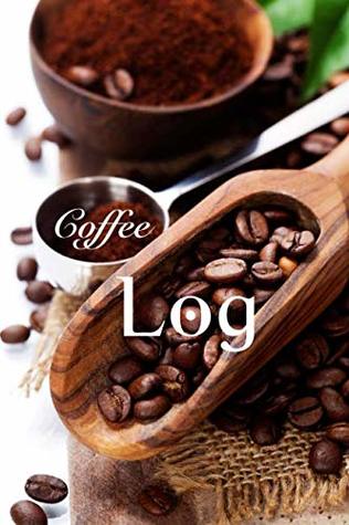 [99b5e] *R.e.a.d# @O.n.l.i.n.e~ Coffee Log: Coffee Journal  Coffee Roasting Log Book  Over 100 Roasting Log Pages  6 x 9 Sized  Easy to Fill In Template  Record Time and  Your Brewing Success by Managing Your Roasts -  ^e.P.u.b*