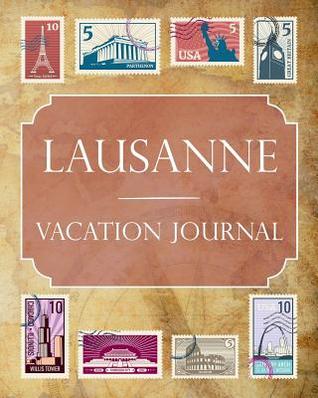 [52acf] ^Read! Lausanne Vacation Journal: Blank Lined Lausanne Travel Journal/Notebook/Diary Gift Idea for People Who Love to Travel - Ralph Prince @P.D.F^