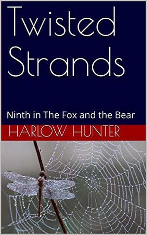 [2e732] #Read^ *Online# Twisted Strands: Ninth in The Fox and the Bear - Harlow Hunter %PDF@