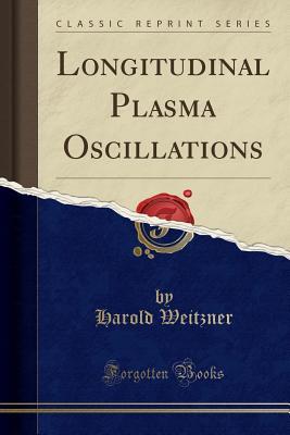 0f51d] @D.o.w.n.l.o.a.d~ Longitudinal Plasma Oscillations (Classic Reprint) - H. Weitzner %PDF!