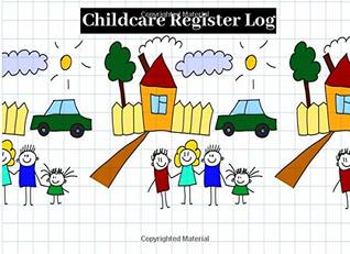 [ef951] *R.e.a.d^ *O.n.l.i.n.e~ Childcare Register Log: Ideal Sign In And Out Register Log Book For Childminders, Daycares, Nannies, Pre-school, Nurseries, Babysitters And Much More,  Paperback (Childcare Business) (Volume 29) -  ~ePub#