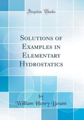 [f8d23] %F.u.l.l.^ !D.o.w.n.l.o.a.d* Solutions of Examples in Elementary Hydrostatics (Classic Reprint) - W.H. Besant !PDF%