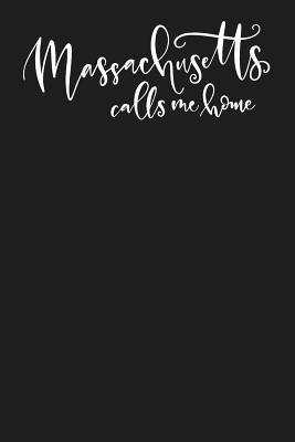 [18177] ~F.u.l.l.% @D.o.w.n.l.o.a.d^ Massachusetts Calls Me Home: State of Massachusetts College Ruled 6x9 120 Page Lined Notebook - Home State Of Mind ^ePub%