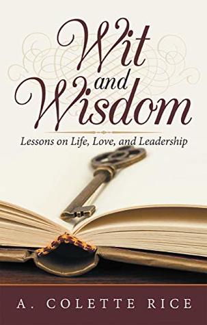 [45728] *Read# Wit and Wisdom: Lessons on Life, Love, and Leadership - A Colette Rice ~PDF^