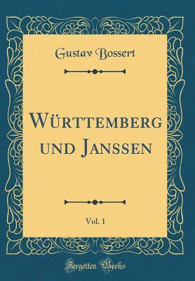 [aa51c] *Read^ ^Online@ W�rttemberg Und Janssen, Vol. 1 (Classic Reprint) - Gustav Bossert %ePub#