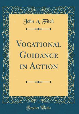[de25b] %Full# *Download@ Vocational Guidance in Action (Classic Reprint) - John a Fitch %e.P.u.b@