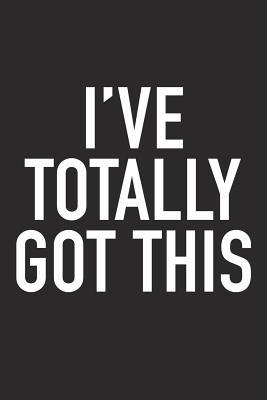 [274dd] ~Read^ #Online^ I've Totally Got This: A 6x9 Inch Matte Softcover Journal Notebook with 120 Blank Lined Pages and an Uplifting Positive and Motivaitonal Cover Slogan -  #e.P.u.b~