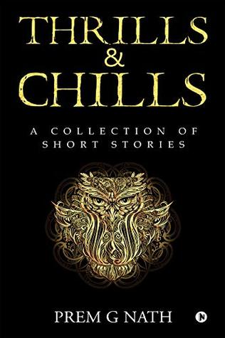 [2e177] #F.u.l.l.^ ^D.o.w.n.l.o.a.d^ Thrills & Chills : A Collection of Short Stories - Prem G Nath #ePub%