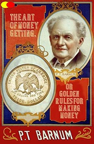 [02098] !R.e.a.d* The Art of Money Getting, or Golden Rules for Making Money: Annotated - P.T. Barnum ^e.P.u.b*