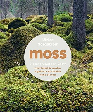 [b1d95] #F.u.l.l.^ ^D.o.w.n.l.o.a.d~ Moss: From Forest to Garden: A Guide to the Hidden World of Moss - Ulrica Nordström ~e.P.u.b~