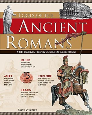 [ebb4f] @F.u.l.l.^ ^D.o.w.n.l.o.a.d~ Tools of the Ancient Romans: A Kid's Guide to the History & Science of Life in Ancient Rome (Build It Yourself) - Rachel Dickinson #ePub@