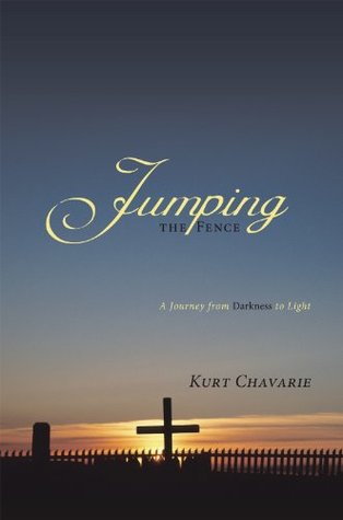[9ebdc] ^Read% ~Online% Jumping the Fence: A Journey from Darkness to Light - Kurt Chavarie !e.P.u.b%