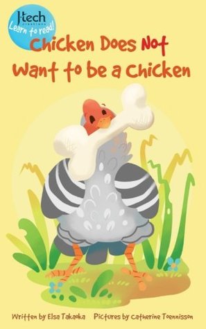 [a0235] %Read^ Chicken Does Not Want to be a Chicken (J-Tech Creations Learn to Read!) (Volume 1) - Elsa Takaoka *ePub%