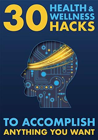 [e80ae] %Read* 30 Health and Wellness Hacks to Accomplish Anything You Want - Ben Kuriger @ePub~