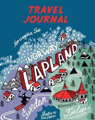[0412c] ~R.e.a.d% Travel Journal: Map of Lapland. Kid's Travel Journal. Simple, Fun Holiday Activity Diary and Scrapbook to Write, Draw and Stick-In. (Lapland Map, Vacation Notebook, Adventure Log) -  *ePub*