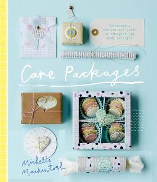 [23404] ^Full% %Download% Care Packages: Celebrating the Art and Craft of Thoughtfully Made Packages - Michelle Mackintosh #P.D.F*