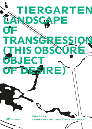 [9e1ce] ^R.e.a.d% Tiergarten, Landscape of Transgression: This Obscure Object of Desire - Sandra Bartoli #e.P.u.b%