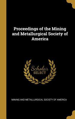 [52e01] #Full~ !Download^ Proceedings of the Mining and Metallurgical Society of America - Mining and Metallurgical Society of Amer *ePub*