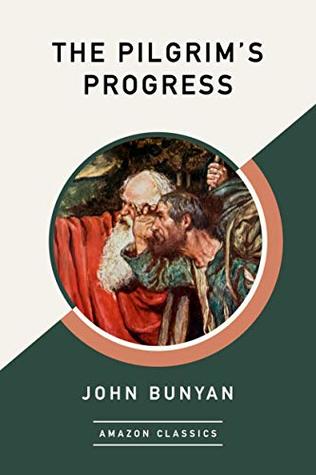 [41993] ~F.u.l.l.! !D.o.w.n.l.o.a.d@ The Pilgrim's Progress (AmazonClassics Edition) - John Bunyan %ePub*