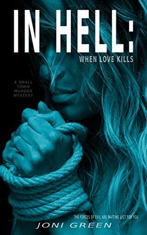 [181e9] ^Full% ~Download~ In Hell: When Love Kills: A Small Town Murder Mystery - Joni Green ^e.P.u.b^
