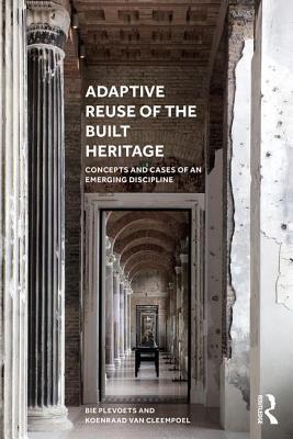 [df628] #Read% #Online^ Adaptive Reuse of the Built Heritage: Concepts and Cases of an Emerging Discipline - Bie Plevoets %P.D.F@