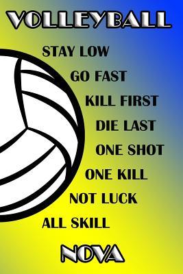 [88d46] @R.e.a.d! %O.n.l.i.n.e! Volleyball Stay Low Go Fast Kill First Die Last One Shot One Kill Not Luck All Skill Nova: College Ruled Composition Book Blue and Yellow School Colors -  @P.D.F@