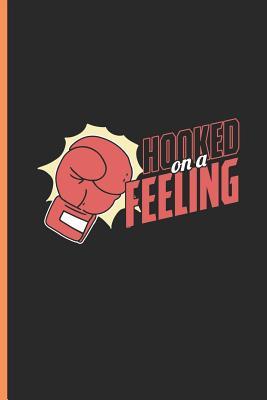 [5279a] @R.e.a.d% %O.n.l.i.n.e% Hooked on a Feeling: For Training Log and Diary Journal for Boxing Lover (6x9) Lined Notebook to Write in - Real Creation !PDF%