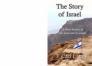 [b9921] ^Full% !Download% The Story of Israel: A Short History of the Land and Its People - J. Carl Laney *e.P.u.b#
