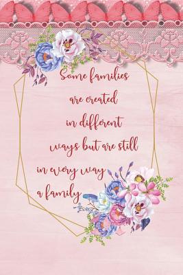 [f67c6] !F.u.l.l.* *D.o.w.n.l.o.a.d~ Some Families Are Created In Different Ways But Are Still In Every Way A Family: Blank Lined Notebook Journal Diary Composition Notepad 120 Pages 6x9 Paperback Mother Grandmother Lace - Rose Westenra @P.D.F!