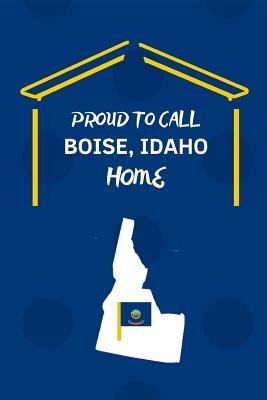 [bb7a3] !Read^ Proud To Call BOISE, IDAHO Home: Customized Note Book Journal - Proudamerican Unitednotes *P.D.F^