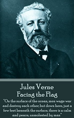 [be9fb] ~R.e.a.d^ Facing the Flag: “On the surface of the ocean, men wage war and destroy each other; but down here, just a few feet beneath the surface, there is a calm and peace, unmolested by man” - Jules Verne !P.D.F^