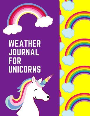 [1c230] ^Read% Weather Journal For Unicorns: The Ultimate Weather Journal For Kids. This is an 8.5X11 102 Pages or Prompted Fill In Diary To Track Weather Patterns in. Makes A Great Gift For Boys And Girls. - Echo Drizzle !e.P.u.b!