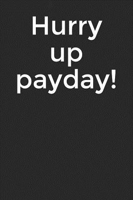 [43f38] @Full# ~Download~ Hurry Up Payday!: A Budget Notebook Planner for Your Everyday Financial Needs -  !ePub#