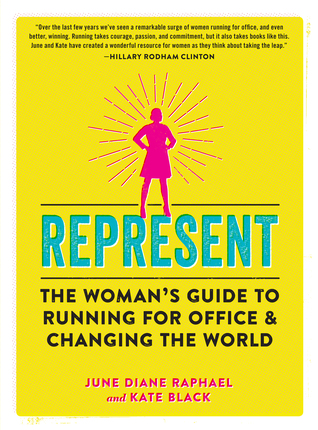 [e4530] %Read! #Online% Represent: The Woman’s Guide to Running for Office and Changing the World - June Diane Raphael *P.D.F*