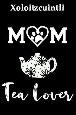 c1b20] ~D.o.w.n.l.o.a.d~ Xoloitzcuintli Mom Tea Lover: Fun Dog Mom Notebook Journal. Matte Soft Cover with 120 Blank Lined Pages - Casi Art %P.D.F#