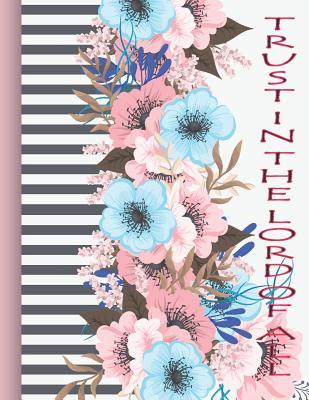 [ca7f0] @Download* Trust in the Lord of All: Wide Ruled College Lined Blank Composition Notebook Academic Calendar 2019: Bible Verse Prayer Journal 110 Pages, Letter and Large Size 8.5x11 Inches for Kids (Volume 4) - Helett Fc Williams ^ePub^