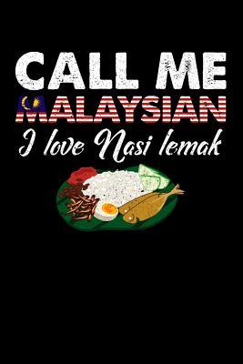 [0165e] ~Read^ Call Me Malaysian I Love Nasi Lemak: 100 page Recipe Journal 6 x 9 Food Lover journal to jot down your recipe ideas and cooking notes - Darren Food ^PDF*