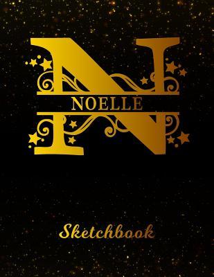 [fee29] !Full^ %Download@ Noelle Sketchbook: Letter N Personalized First Name Personal Drawing Sketch Book for Artists & Illustrators Black Gold Space Glittery Effect Cover Scrapbook Notepad & Art Workbook Create & Learn to Draw -  %PDF!