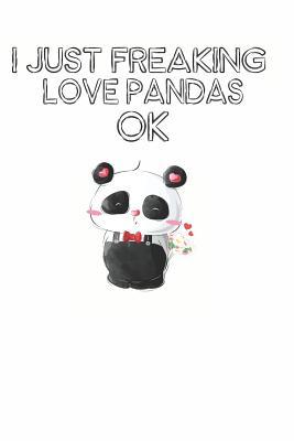 [fd73f] @Read! I Just Freaking Love Pandas Ok: Cute Panda Lovers Journal / Notebook / Diary / Birthday Gift (6x9 - 110 Blank Lined Pages) -  @e.P.u.b*