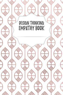 [b3890] ^Download^ Design Thinking Empathy Book: Notebook for Interviews during the Design Thinking Process - for the iterative and agile Process - Innovation and New Work for new and outstanding Businesses - Dimensions: 6 x 9 (15.24 x 22.86 cm) - Design Thinking Journals ^e.P.u.b@