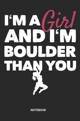 [41c19] *Download# I'm a Girl and I'm Boulder Than You Notebook: Dotted Lined Free Rock Girl Climbing Notebook (6x9 inches) ideal as a Bouldering Journal. Perfect as a Travel Book for all Free Climber Lover. Great gift for Girls and Women - Rt Cb Publishing ~ePub#